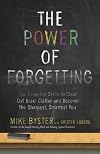 The Power of Forgetting: Six Essential Skills to Clear Out Brain Clutter and Become the Sharpest, Smartest You