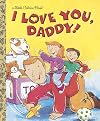 I Love You, Daddy (Little Golden Book)