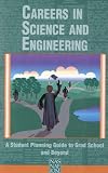Careers in Science and Engineering: A Student Planning Guide to Grad School and Beyond