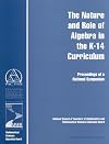 The Nature and Role of Algebra in the K-14 Curriculum: Proceedings of a National Symposium (Compass Series)