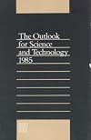 Outlook for science and technology 1985