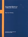 Overcoming Barriers to Collaborative Research: Report of a Workshop (Compass Series (Washington, D.C.).)