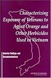 Characterizing Exposure of Veterans to Agent Orange and Other Herbicides Used in Vietnam: Interim Findings and Recommendations