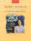 Robo World: The Story of Robot Designer Cynthia Breazeal (Women's Adventures in Science)