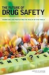 The Future of Drug Safety: Promoting and Protecting the Health of the Public