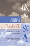 Energy Futures and Urban Air Pollution: Challenges for China and the United States