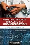 Health Literacy, eHealth, and Communication: Putting the Consumer First: Workshop Summary