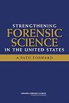 Strengthening Forensic Science in the United States: A Path Forward