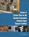 Review of closure plans for the Baseline Incineration Chemical Agent Disposal Facilities