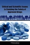 Ethical and scientific issues in studying the safety of approved drugs