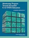 Monitoring progress toward successful K-12 STEM education : a nation advancing?