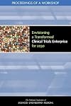 Envisioning a Transformed Clinical Trials Enterprise for 2030: Proceedings of a Workshop