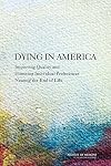 Dying in America : improving quality and honoring individual preferences near the end of life