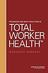 Promising and Best Practices in Total Worker Health: Workshop Summary