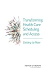 Transforming health care scheduling and access : getting to now