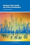 Bringing public health into urban revitalization : workshop summary