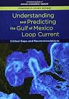Understanding and Predicting the Gulf of Mexico Loop Current: Critical Gaps and Recommendations