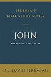 John: The Divinity of Christ (Jeremiah Bible Study Series)