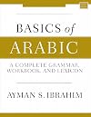 Basics of Arabic: A Complete Grammar, Workbook, and Lexicon