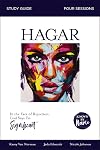 Hagar Bible Study Guide: In the Face of Rejection, God Says I&rsquo;m Significant (Known by Name)