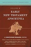 Early New Testament Apocrypha: Ancient Literature for New Testament Studies