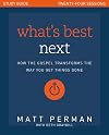 What's Best Next Study Guide: How the Gospel Transforms the Way You Get Things Done