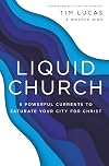 Liquid Church: 6 Powerful Currents to Saturate Your City for Christ