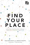 Find Your Place: Locating Your Calling Through Your Gifts, Passions, and Story