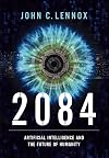2084: Artificial Intelligence and the Future of Humanity