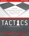Tactics Study Guide, Updated and Expanded: A Guide to Effectively Discussing Your Christian Convictions