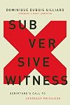 Subversive Witness: Scripture's Call to Leverage Privilege