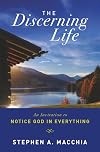 The Discerning Life: An Invitation to Notice God in Everything
