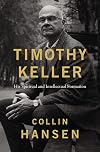 Timothy Keller: His Spiritual and Intellectual Formation