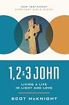 1, 2, 3 John: Living a Life in Light and Love (New Testament Everyday Bible Study Series)