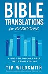 Bible Translations for Everyone: A Guide to Finding a Bible That’s Right for You