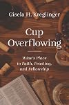 Cup Overflowing: Wineβs Place in Faith, Feasting, and Fellowship