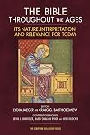 The Bible Throughout the Ages: Its Nature, Interpretation, and Relevance for Today