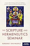 The Scripture and Hermeneutics Seminar, 25th Anniversary: Retrospect and Prospect (The Scripture Collective Series)