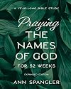 Praying the Names of God for 52 Weeks, Expanded Edition: A Year-Long Bible Study