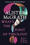 What's the Point of Theology?: Wisdom, Wellbeing and Wonder