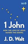 1 John: How the Love of Jesus Guides the Gospel (Daily Seeds)
