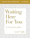 Waiting Here for You Bible Study Guide plus Streaming Video: An Advent Journey of Hope