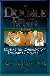 Double Bind: Escaping the Contradictory Demands of Manhood