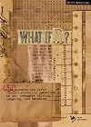 What If . . . ?