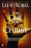 The Case for Christ: A Journalist's Personal Investigation of the Evidence for Jesus