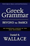 Greek Grammar Beyond the Basics: An Exegetical Syntax of the New Testament