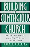 Building a Contagious Church: Revolutionizing the Way We View and Do Evangelism