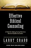 Effective Biblical Counseling: A Model for Helping Caring Christians Become Capable Counselors
