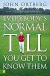 Everybody's Normal Till You Get to Know Them