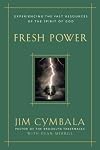 Fresh Power: Experiencing the Vast Resources of the Spirit of God